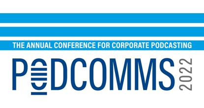 PodComms 2022: The annual conference for corporate podcasting